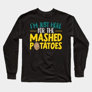 I'M Here For The Mashed Potato Vegan Spud Long Sleeve T-Shirt